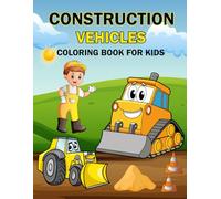 Construction Vehicles Coloring Book for Kids: 42 Big and Simple Coloring Pages Featuring Dump Trucks, Cranes, Dozers, Diggers, and More