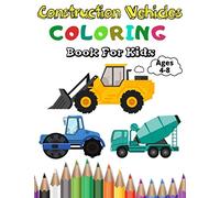 Construction Vehicles Coloring Book For Kids: A Fun Coloring Activity Book For Kids Ages 4-8 Boys and Girls Filled With Big Trucks, Cranes, Tractors, Diggers and Dumpers