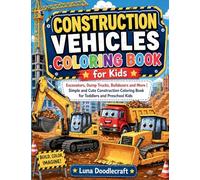 Construction Vehicles Coloring Book for Kids: Excavators, Dump Trucks, Bulldozers and More Simple and Cute Construction Coloring Book for Toddlers and Preschool Kids