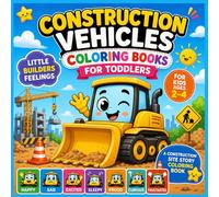 Construction Vehicles Coloring Book for Toddlers Ages 2-4: A Fun and Simple Emotional Learning Coloring Book Featuring Bulldozers, Excavato
