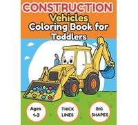 Construction Vehicles Coloring Book for Toddlers | Big and Simple Trucks, Diggers and Cranes for Ages 1-3: Easy Shapes and Thick Lines for Little ... Site Activity Book (Little Hands Vehicles)