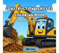 Construction Vehicles Coloring Book: Fun big machines for little builders !