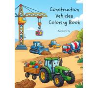 Construction Vehicles Coloring Book: Fun Coloring Pages Featuring Excavators, Bulldozers, Dump Trucks, Cranes and Heavy Construction Equipment for Kids Ages 3-8 (Coloring is Fun)
