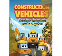 Construction Vehicles Coloring & Tracing Book for Kids Ages 4-7: Trace, and Color with Excavators, Dump Trucks, Bulldozers, and More (Little Builders Activity Books)