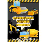 Construction Vehicles Counting 123 - Learn Numbers from 1 to 10 Video For Kids