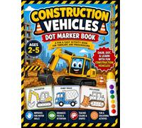 CONSTRUCTION VEHICLES DOT MARKER BOOK: DAUB, DOT, & LEARN WITH FUN CONSTRUCTION VEHICLES