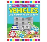 Construction Vehicles Dot Markers Activity Book For Kids: Construction Vehicles Dot Marker Activity Book For Preschool And Kindergarten Kids | Featuring Trucks, Vans, Diggers, Cranes, and many more.