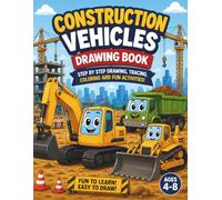 Construction Vehicles Drawing Book for Kids: Step-by-Step Drawing, Tracing, Coloring, and Fun Activities for Kids Ages 4-8