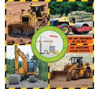 Construction Vehicles for Kids: Heavy-Duty Machinery. Featuring over 50 awesome color photos and fascinating incites to the building industry.