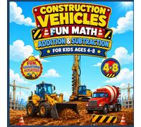 Construction Vehicles Math Coloring Book: Fun Addition & Subtraction Practice for Kids Ages 4-8 | Construction Trucks, Bulldozers, Excavators, Cranes, and More