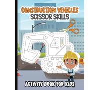 Construction Vehicles Scissor Skills Preschool Activity Workbook: 60 Cut, Paste and Glue Coloring Pages for Kids | Trucks, Diggers, Excavators | ... for Toddlers, Preschoolers and Kids)