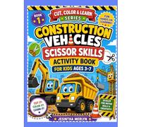 Construction Vehicles Scissors Skills Activity Book for Kids Ages 3-7: Color & Cut 36 Trucks, Diggers, Cranes and Machines | Preschool Cutting ... for Little Hands (Cut, Color & Learn Series)