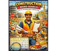 Construction Word Search Puzzle Book for Adults: 100 Job Site & Trade-Themed Puzzles | Easy to Hard Difficulty | Tools, Equipment, Safety & Building Terms | Relaxing Brain Games