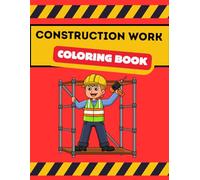 Construction Work Coloring Book: site vehicles equipment tools build community helpers children's activity book