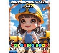 Construction Worker Girl Coloring For Kid Book Age 3-8: bold and easy of 51 High Quality Construction Worker Girl coloring pages