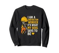 Construction Worker Soul Says Be Sweatshirt