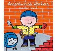 Construction Workers and What They Do