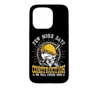 Construction Workers Few More Days Construction Men Case for iPhone 15 Pro