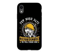 Construction Workers Few More Days Construction Men Case for iPhone XR