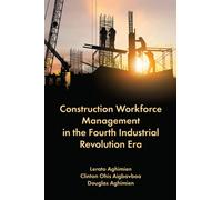 Construction Workforce Management in the Fourth Industrial Revolution Era