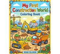 Construction World Coloring Book for Kids Ages 3-6: Fun and Easy Coloring Pages Featuring Bulldozers, Excavators, Dump Trucks, Cranes, Cement Mixers, ... Toddlers, Preschoolers, and Kindergarten Kids