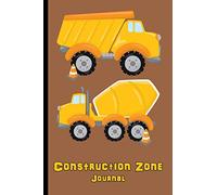 Construction Zone : Journal: Personal Journal for Kids - Backhoe, Dump Truck, Cement Truck, Construction Vehicles - Diary, Write, Doodle, Notes, Sketch Pad