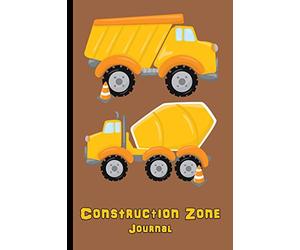 Construction Zone : Journal: Personal Journal for Kids - Backhoe, Dump Truck, Cement Truck, Construction Vehicles - Diary, Write, Doodle, Notes, Sketch Pad
