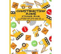 Construction Zone Sticker Book (A KIDSspace Fun Book): Featuring Dump Truck, Back Hoe, Cement Mixer, Stop and Go Signs, and Dirt