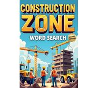 Construction Zone Word Search (Second Edition): 50 Exciting Puzzles for Future Builders & Engineers plus 10 Bonus Coloring Pages!