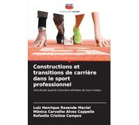 Constructions et transitions de carrière dans le sport professionnel: Une étude auprès d'anciens athlètes de haut niveau