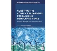 Constructive Conflict Pedagogies for Building Democratic Peace : Teaching Strategies from around the World