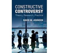 Constructive Controversy: Theory, Research, Practice