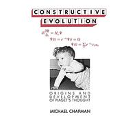 Constructive Evolution: Origins and Development of Piaget's Thought