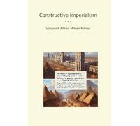 Constructive Imperialism (Classic Books)
