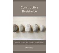 Constructive Resistance: Repetitions, Emotions, and Time