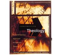 Constructive Theology: A Contemporary Approach to Classic Themes: A Project of The Workgroup On Constructive Christian Theology by Serene Jones (2005) Paperback