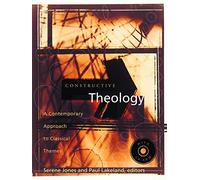 Constructive Theology: A Contemporary Approach to Classical Themes