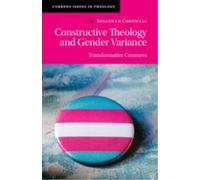 Constructive Theology and Gender Variance: Transformative Creatures (Current Issues in Theology)
