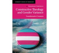 Constructive Theology and Gender Variance: Transformative Creatures (Current Issues in Theology)