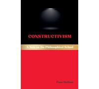 Constructivism: A Note on the Philosophical School: 47 (Western Philosophical Schools)