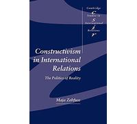 Constructivism in International Relations: The Politics of Reality (Cambridge Studies in International Relations): 83 (Cambridge Studies in International Relations, Series Number 83)