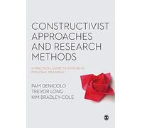 Constructivist Approaches and Research Methods: A Practical Guide to Exploring Personal Meanings