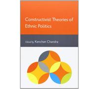 Constructivist Theories of Ethnic Politics