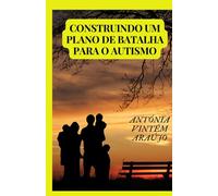 CONSTRUINDO UM PLANO DE BATALHA PARA O AUTISMO