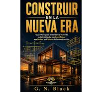 CONSTRUIR EN LA NUEVA ERA: El manual definitivo sobre vivienda industrializada.