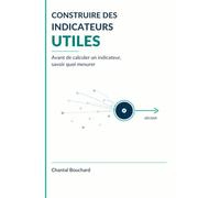 Construire des indicateurs utiles: Avant de calculer un indicateur, savoir quoi mesurer (Amélioration continue des services)