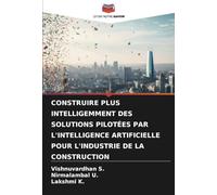 CONSTRUIRE PLUS INTELLIGEMMENT DES SOLUTIONS PILOTÉES PAR L'INTELLIGENCE ARTIFICIELLE POUR L'INDUSTRIE DE LA CONSTRUCTION