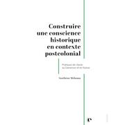 Construire une conscience historique en contexte postcolonial: Pratiques de u Cameroun et en Suisse