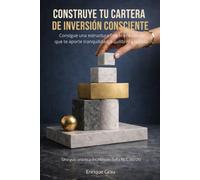 Construye tu cartera de inversión consciente: Consigue una estructura financiera sólida que te aporte tranquilidad, equilibrio y legado (El viaje de Sofía)