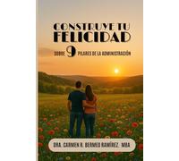 CONSTRUYE TU FELICIDAD: Sobre 9 Pilares de la Administración